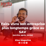 Comment faire vivre son entreprise plus longtemps grâce au service après-vente "SAV" | Kioo Magazine