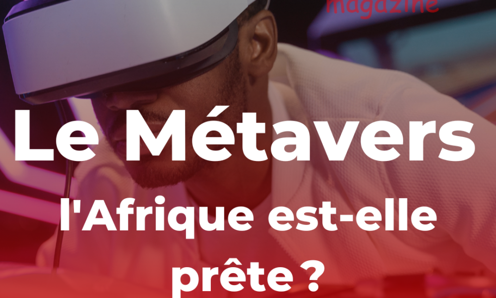 Le Métavers, l'Afrique est-elle prête ? | Kioo Magazine